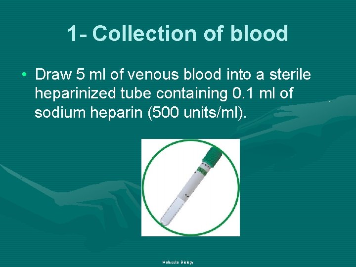 1 - Collection of blood • Draw 5 ml of venous blood into a