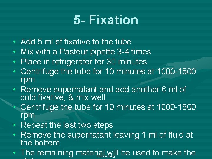 5 - Fixation • • • Add 5 ml of fixative to the tube