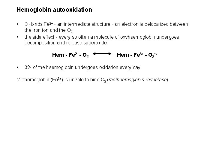 Hemoglobin autooxidation • • O 2 binds Fe 2+ - an intermediate structure -