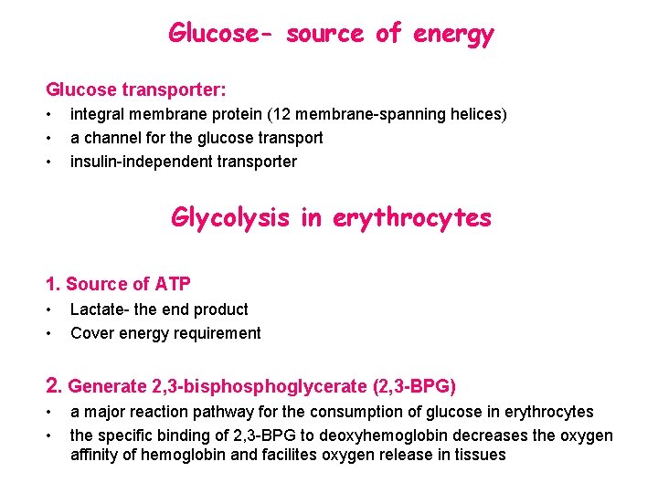 Glucose- source of energy Glucose transporter: • • • integral membrane protein (12 membrane-spanning