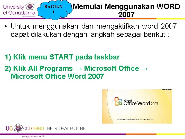 Memulai Menggunakan WORD 2007 • Untuk menggunakan dan mengaktifkan word 2007 dapat dilakukan dengan