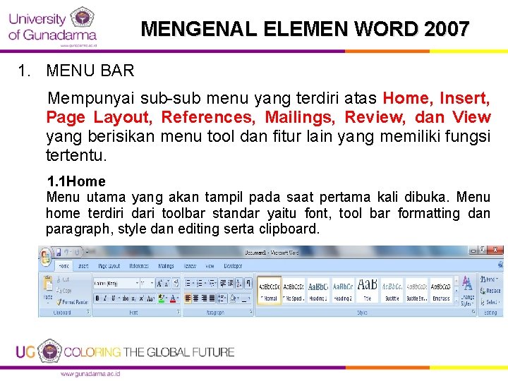 MENGENAL ELEMEN WORD 2007 1. MENU BAR Mempunyai sub-sub menu yang terdiri atas Home,
