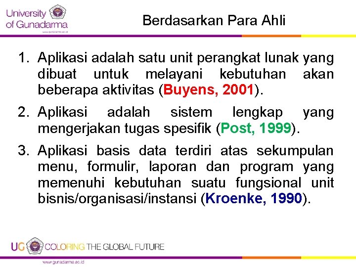 Berdasarkan Para Ahli 1. Aplikasi adalah satu unit perangkat lunak yang dibuat untuk melayani