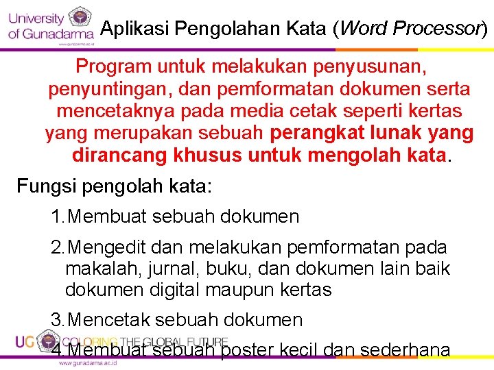 Aplikasi Pengolahan Kata (Word Processor) Program untuk melakukan penyusunan, penyuntingan, dan pemformatan dokumen serta