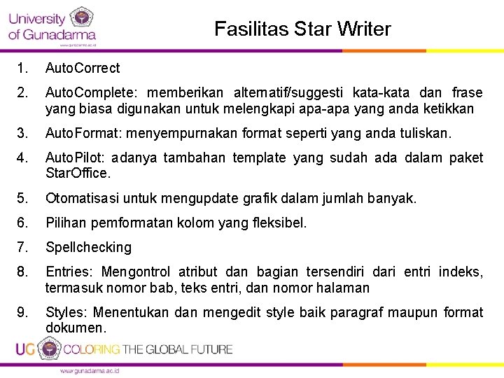 Fasilitas Star Writer 1. Auto. Correct 2. Auto. Complete: memberikan alternatif/suggesti kata-kata dan frase