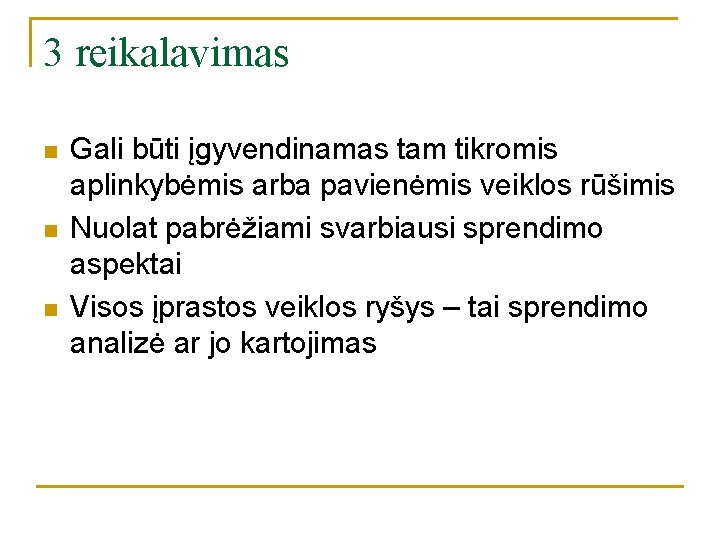 3 reikalavimas n n n Gali būti įgyvendinamas tam tikromis aplinkybėmis arba pavienėmis veiklos 3 reikalavimas n n n Gali būti įgyvendinamas tam tikromis aplinkybėmis arba pavienėmis veiklos