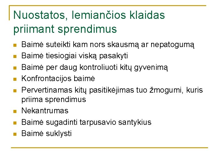 Nuostatos, lemiančios klaidas priimant sprendimus n n n n Baimė suteikti kam nors skausmą Nuostatos, lemiančios klaidas priimant sprendimus n n n n Baimė suteikti kam nors skausmą