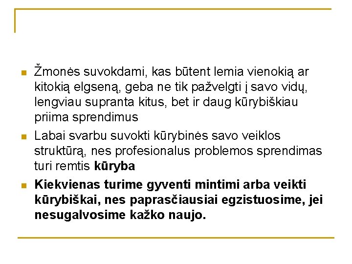 n n n Žmonės suvokdami, kas būtent lemia vienokią ar kitokią elgseną, geba ne n n n Žmonės suvokdami, kas būtent lemia vienokią ar kitokią elgseną, geba ne