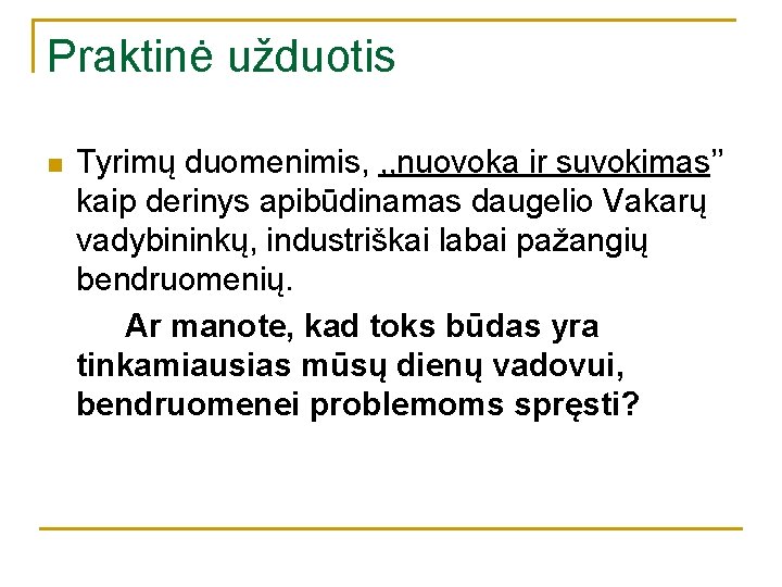 Praktinė užduotis n Tyrimų duomenimis, , , nuovoka ir suvokimas’’ kaip derinys apibūdinamas daugelio Praktinė užduotis n Tyrimų duomenimis, , , nuovoka ir suvokimas’’ kaip derinys apibūdinamas daugelio