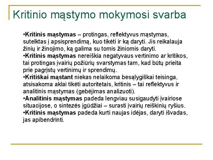 Kritinio mąstymo mokymosi svarba • Kritinis mąstymas – protingas, reflektyvus mąstymas, sutelktas į apsisprendimą, Kritinio mąstymo mokymosi svarba • Kritinis mąstymas – protingas, reflektyvus mąstymas, sutelktas į apsisprendimą,