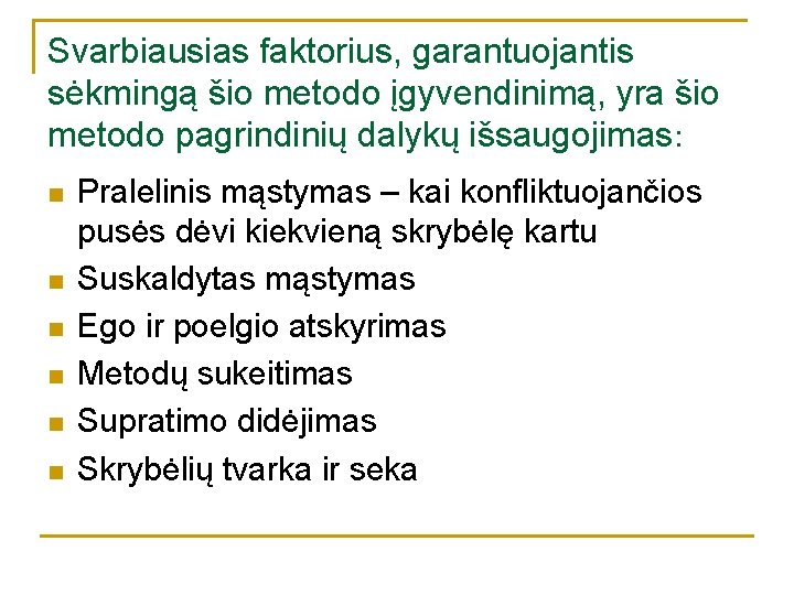 Svarbiausias faktorius, garantuojantis sėkmingą šio metodo įgyvendinimą, yra šio metodo pagrindinių dalykų išsaugojimas: n Svarbiausias faktorius, garantuojantis sėkmingą šio metodo įgyvendinimą, yra šio metodo pagrindinių dalykų išsaugojimas: n