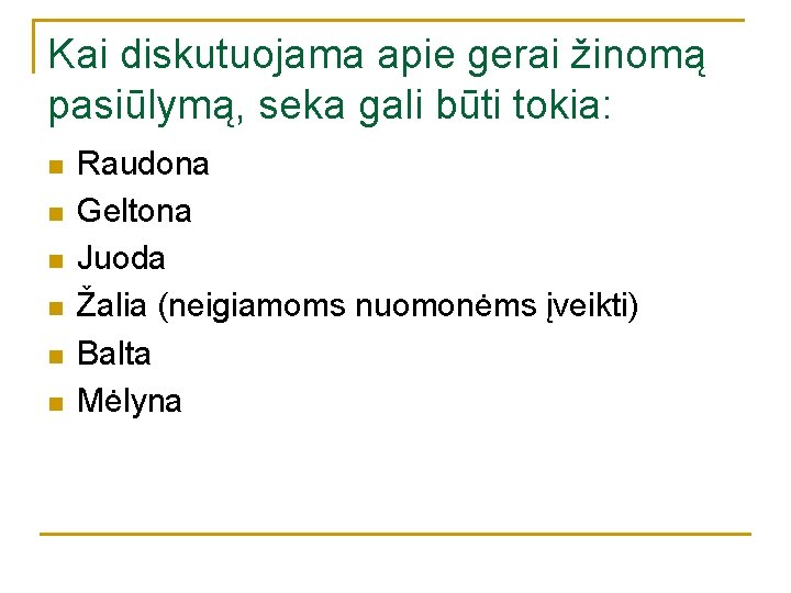Kai diskutuojama apie gerai žinomą pasiūlymą, seka gali būti tokia: n n n Raudona Kai diskutuojama apie gerai žinomą pasiūlymą, seka gali būti tokia: n n n Raudona