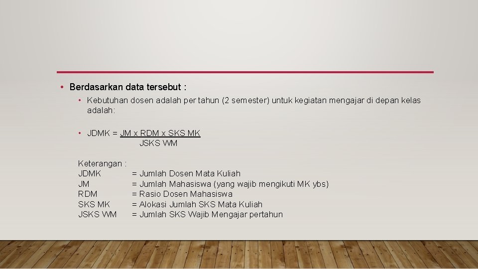  • Berdasarkan data tersebut : • Kebutuhan dosen adalah per tahun (2 semester)