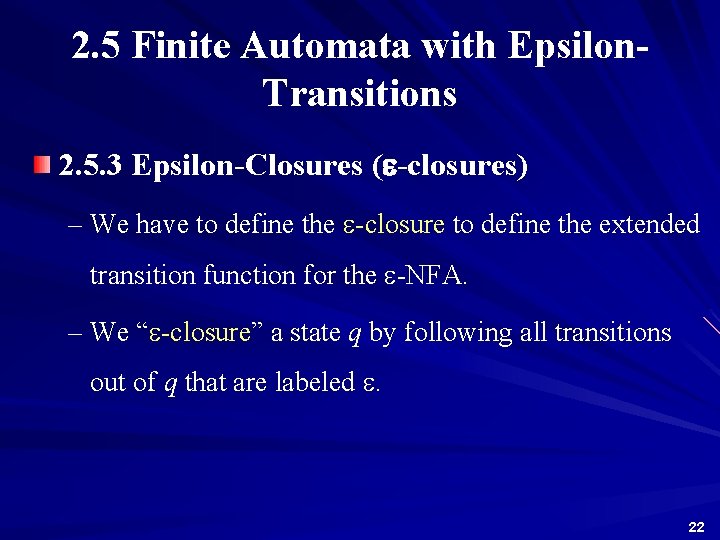 2. 5 Finite Automata with Epsilon. Transitions 2. 5. 3 Epsilon-Closures (e-closures) – We