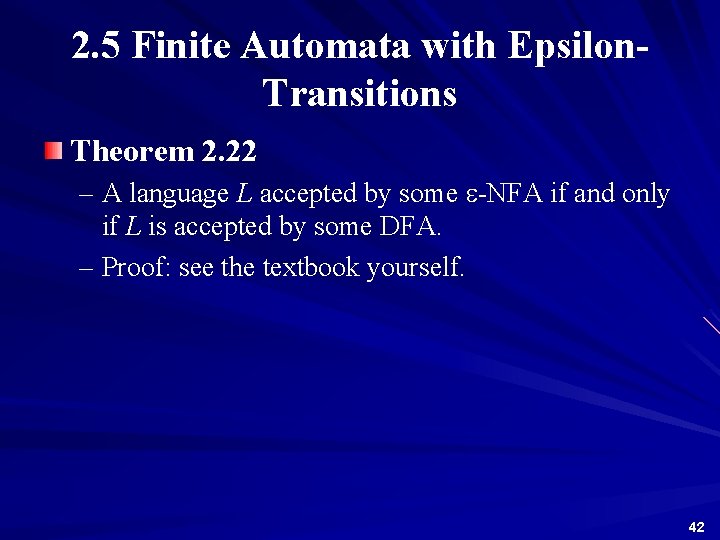 2. 5 Finite Automata with Epsilon. Transitions Theorem 2. 22 – A language L