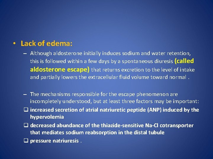  • Lack of edema: – Although aldosterone initially induces sodium and water retention,