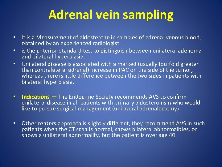 Adrenal vein sampling • It is a Measurement of aldosterone in samples of adrenal