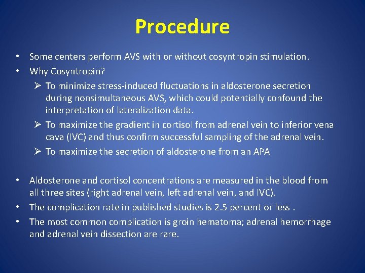 Procedure • Some centers perform AVS with or without cosyntropin stimulation. • Why Cosyntropin?