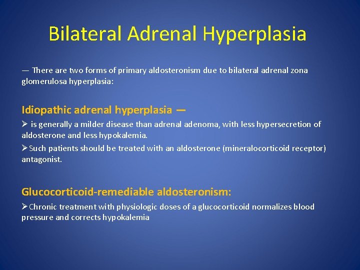 Bilateral Adrenal Hyperplasia — There are two forms of primary aldosteronism due to bilateral
