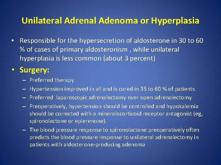 Unilateral Adrenal Adenoma or Hyperplasia • Responsible for the hypersecretion of aldosterone in 30