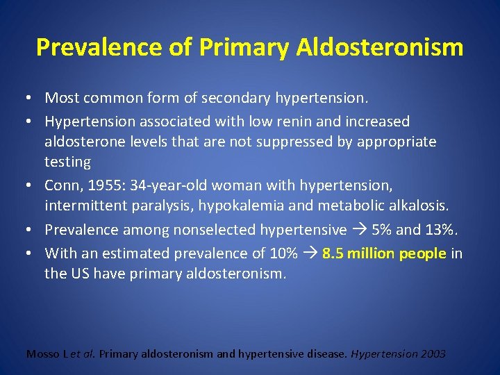 Prevalence of Primary Aldosteronism • Most common form of secondary hypertension. • Hypertension associated