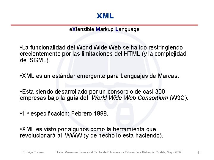 XML e. Xtensible Markup Language • La funcionalidad del World Wide Web se ha