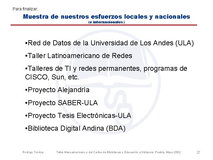 Para finalizar: Muestra de nuestros esfuerzos locales y nacionales (e internacionales) • Red de