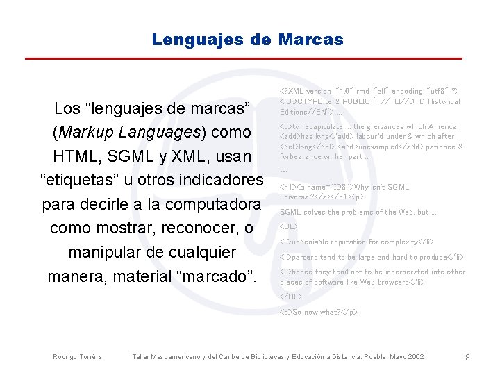 Lenguajes de Marcas Los “lenguajes de marcas” (Markup Languages) como HTML, SGML y XML,