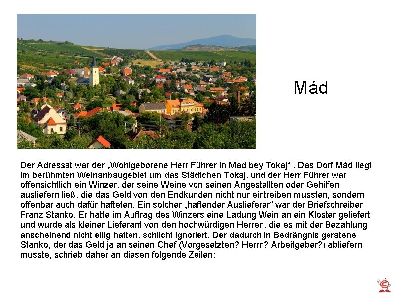 Mád Der Adressat war der „Wohlgeborene Herr Führer in Mad bey Tokaj“. Das Dorf