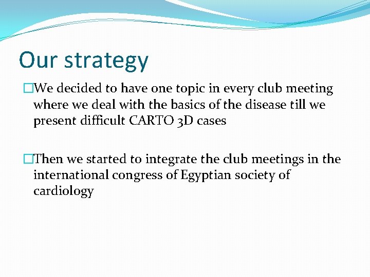 Our strategy �We decided to have one topic in every club meeting where we