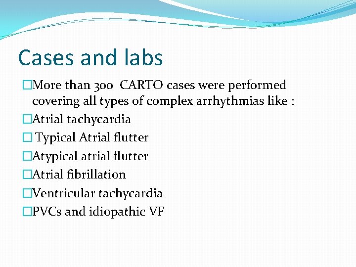 Cases and labs �More than 300 CARTO cases were performed covering all types of