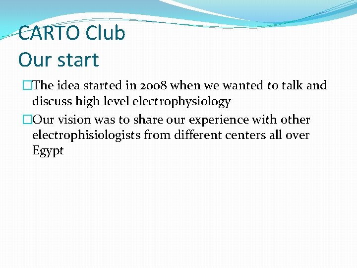 CARTO Club Our start �The idea started in 2008 when we wanted to talk
