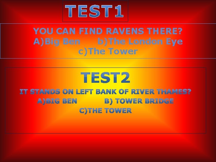 YOU CAN FIND RAVENS THERE? A)Big Ben b)The London Eye c)The Tower 