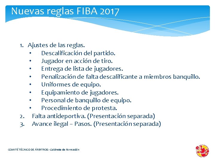 Nuevas reglas FIBA 2017 1. Ajustes de las reglas. • Descalificación del partido. •