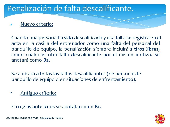 Penalización de falta descalificante. Nuevo criterio: Cuando una persona ha sido descalificada y esa