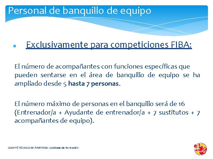 Personal de banquillo de equipo Exclusivamente para competiciones FIBA: El número de acompañantes con