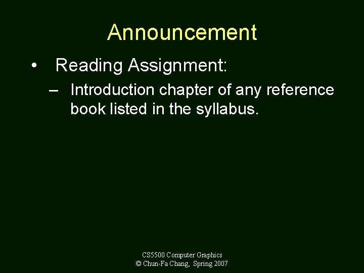 Announcement • Reading Assignment: – Introduction chapter of any reference book listed in the