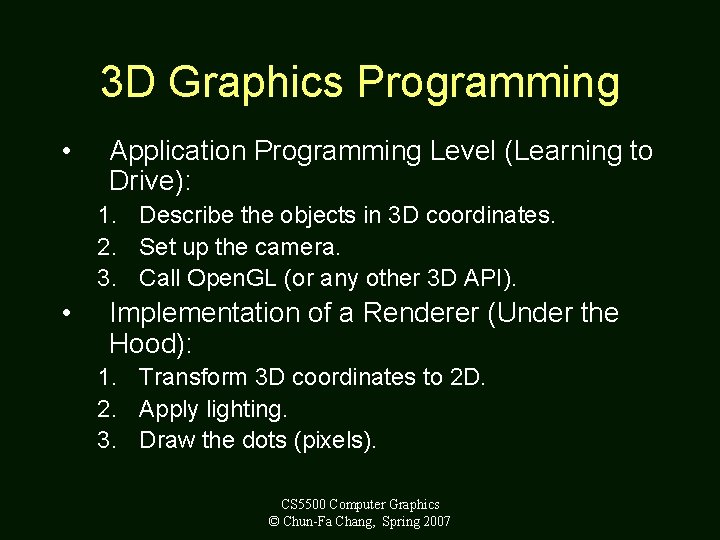 3 D Graphics Programming • Application Programming Level (Learning to Drive): 1. Describe the