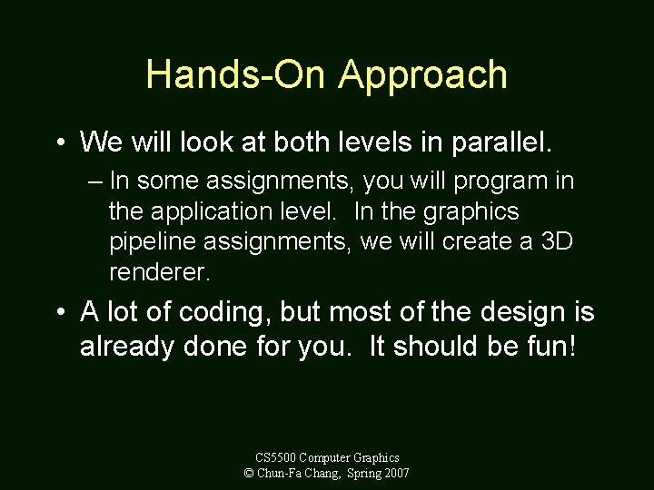 Hands-On Approach • We will look at both levels in parallel. – In some