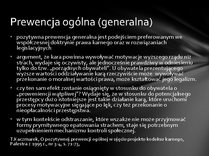 Prewencja ogólna (generalna) • pozytywna prewencja generalna jest podejściem preferowanym we współczesnej doktrynie prawa