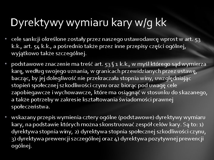 Dyrektywy wymiaru kary w/g kk • cele sankcji określone zostały przez naszego ustawodawcę wprost