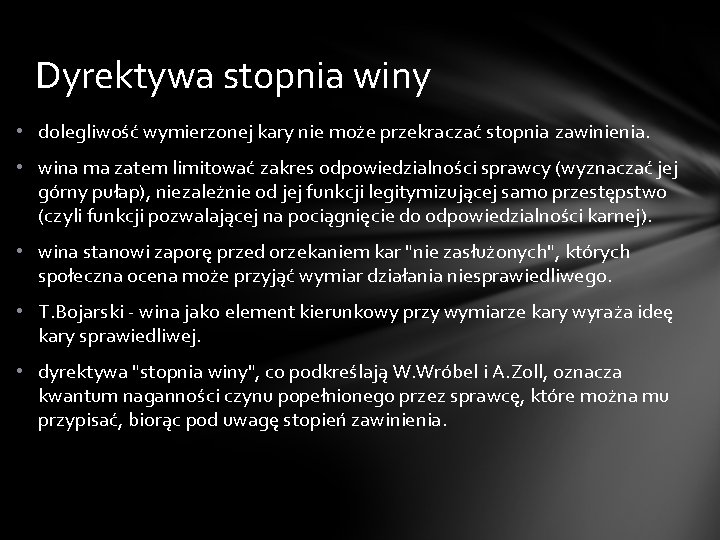 Dyrektywa stopnia winy • dolegliwość wymierzonej kary nie może przekraczać stopnia zawinienia. • wina