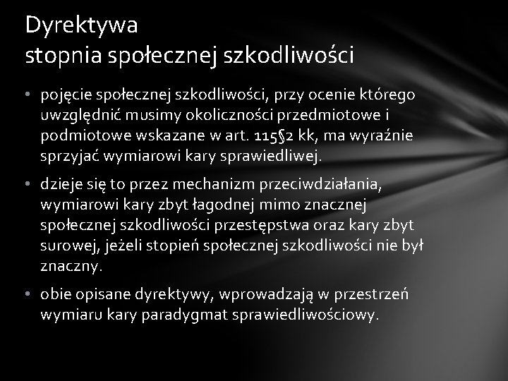 Dyrektywa stopnia społecznej szkodliwości • pojęcie społecznej szkodliwości, przy ocenie którego uwzględnić musimy okoliczności