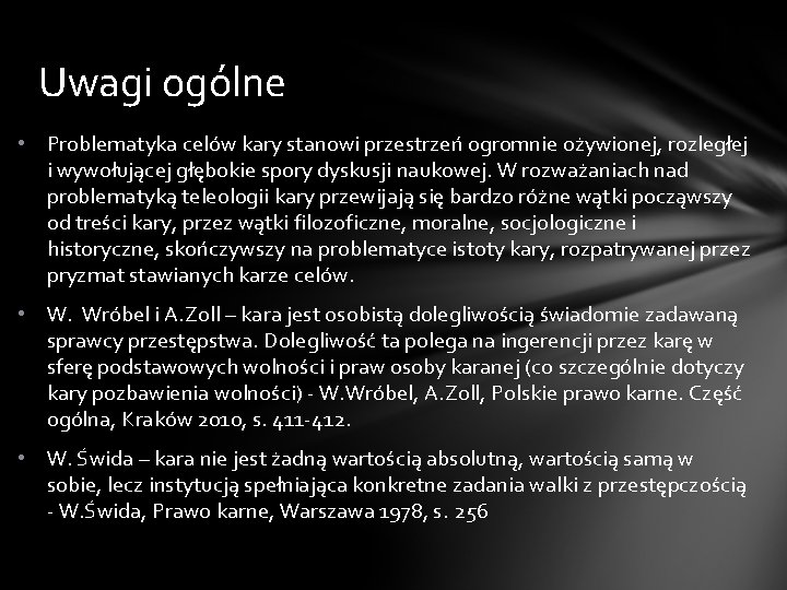 Uwagi ogólne • Problematyka celów kary stanowi przestrzeń ogromnie ożywionej, rozległej i wywołującej głębokie