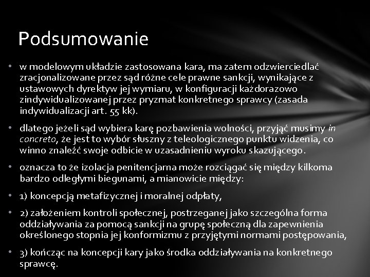 Podsumowanie • w modelowym układzie zastosowana kara, ma zatem odzwierciedlać zracjonalizowane przez sąd różne