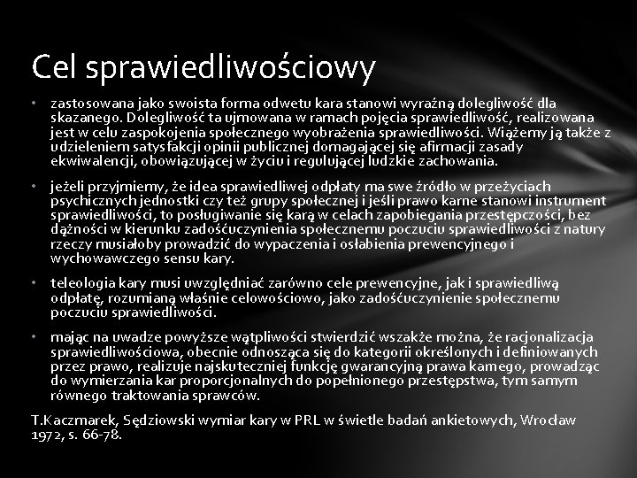 Cel sprawiedliwościowy • zastosowana jako swoista forma odwetu kara stanowi wyraźną dolegliwość dla skazanego.