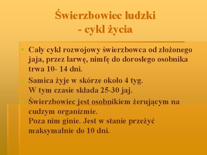 Świerzbowiec ludzki - cykl życia § Cały cykl rozwojowy świerzbowca od złożonego jaja, przez