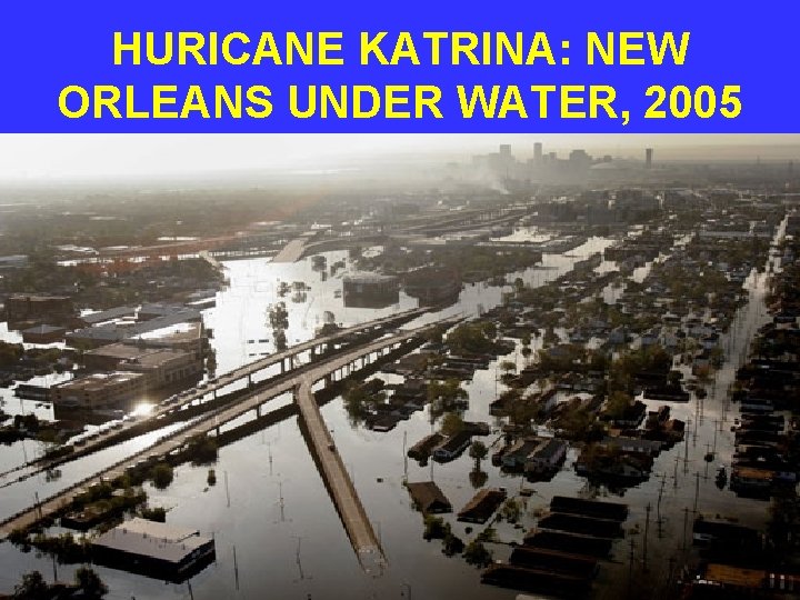 HURICANE KATRINA: NEW ORLEANS UNDER WATER, 2005 