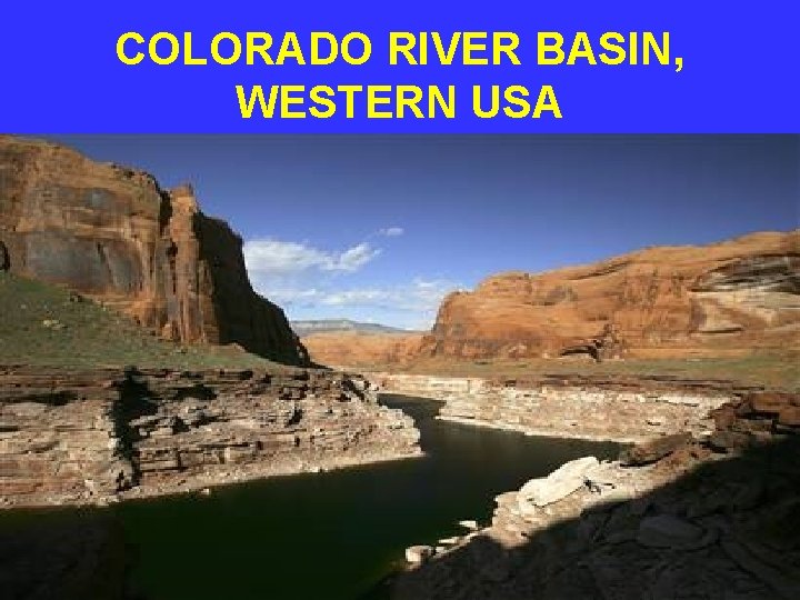 COLORADO RIVER BASIN, WESTERN USA 