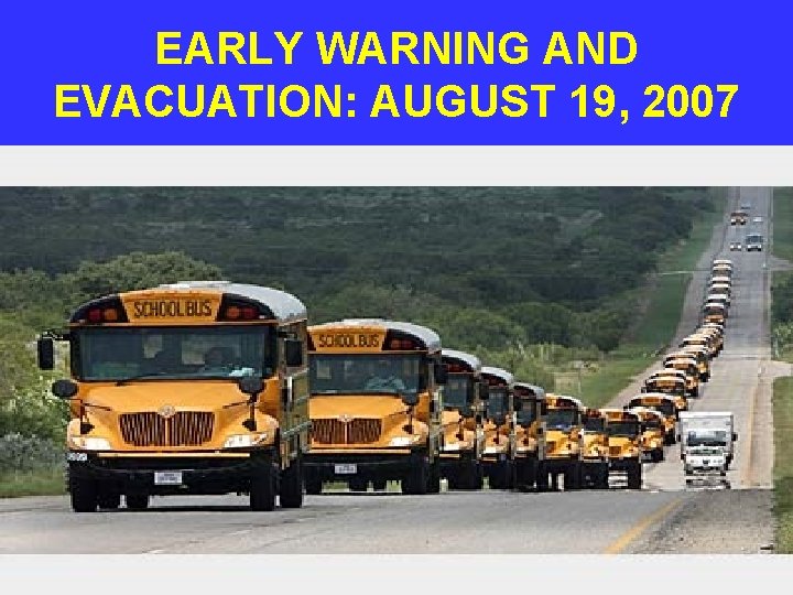 EARLY WARNING AND EVACUATION: AUGUST 19, 2007 